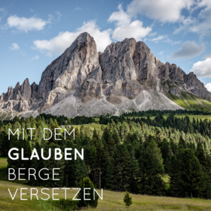 Mit dem Glauben Berge versetzen 300x300 - Mit dem Glauben Berge versetzen