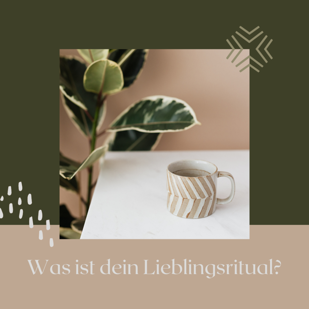 Was ist dein Lieblingsritual 1024x1024 - Was ist dein Lieblingsritual?