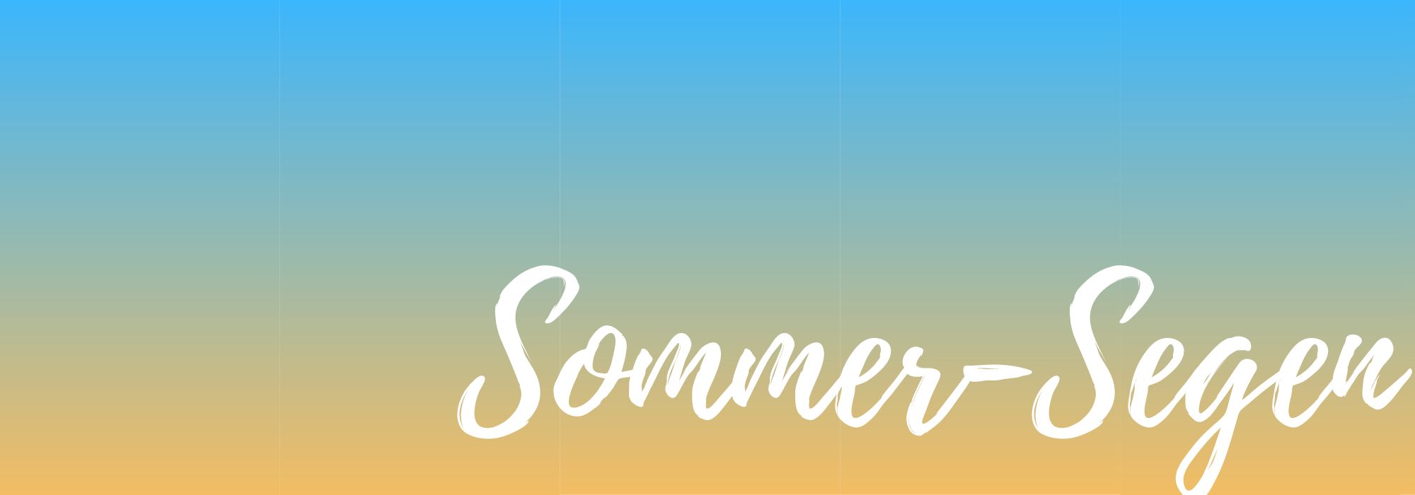 Sommer Segen 2000 × 700 px - ...wir schreiben einen Sommer-Segen