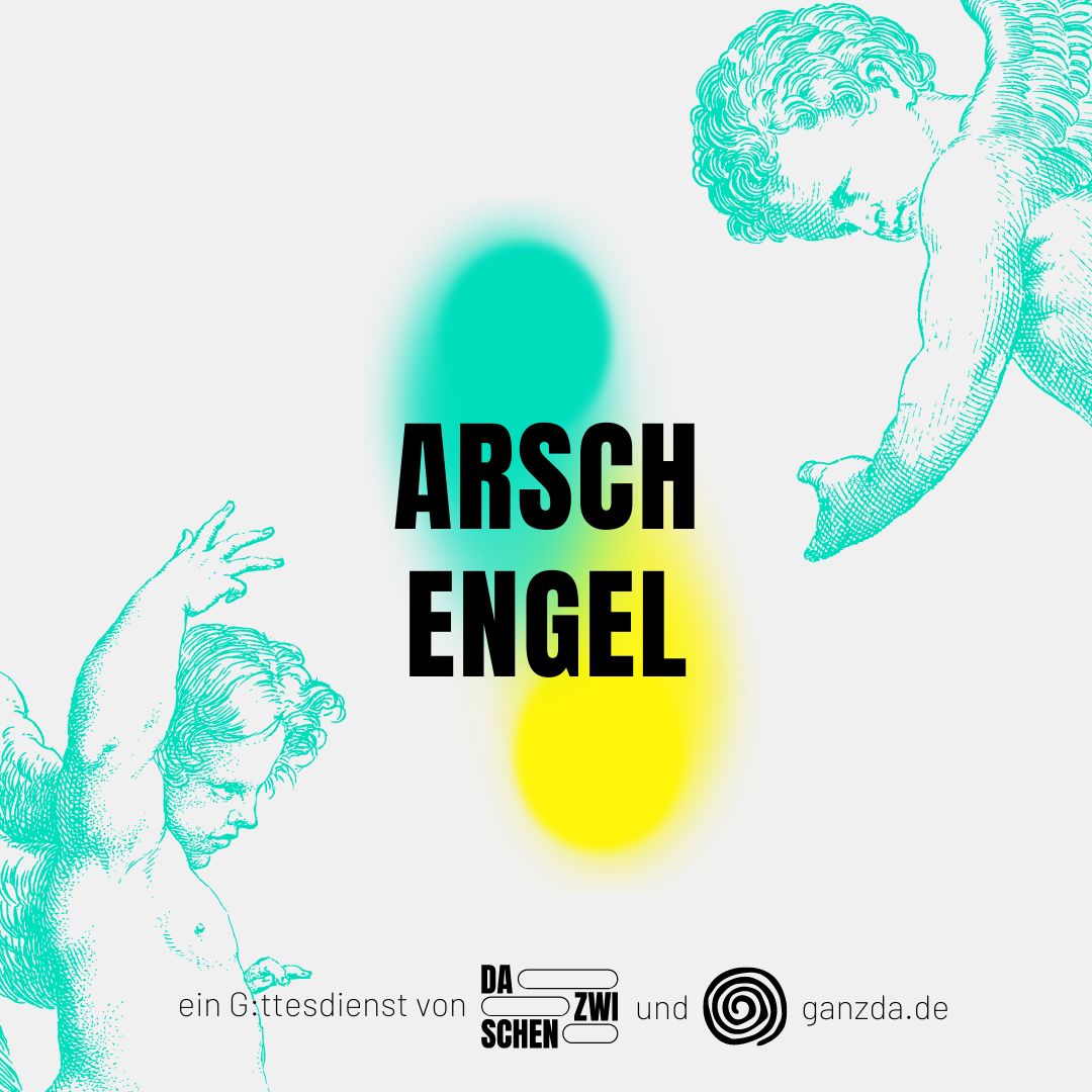 Arschengel Gottesdienst 1.3.24 mit GANZDA - ein Arsch-Engel-Gottesdienst